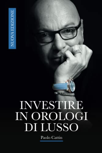 Investire in Orologi di Lusso: Nuova edizione