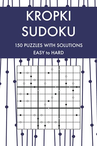 Kropki Sudoku: 150 Easy to Hard Challenging Sudoku Puzzles with Solutions