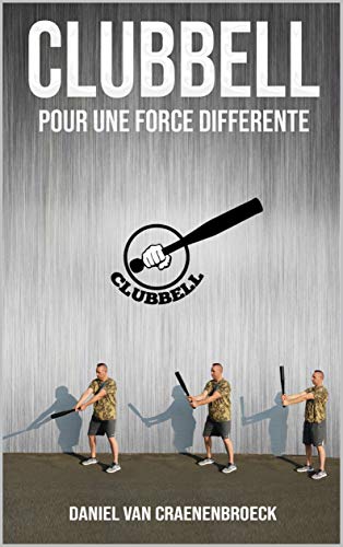 Clubbell, pour une force différente (French Edition)