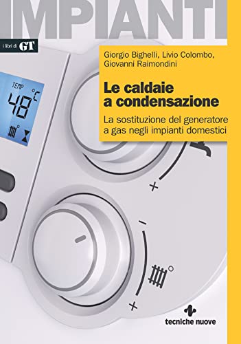 Le caldaie a condensazione: La sostituzione del generatore a gas negli impianti domestici