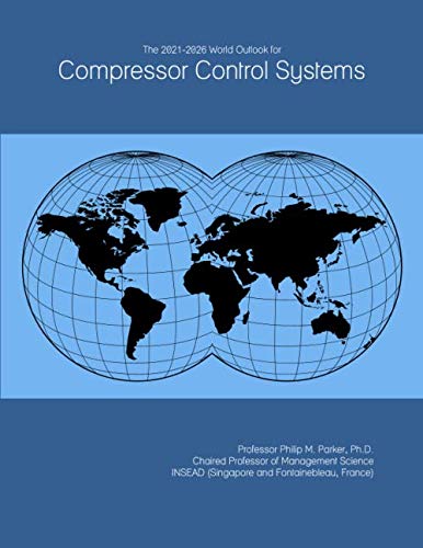 The 2021-2026 World Outlook for Compressor Control Systems