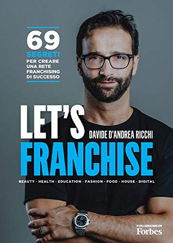 Let's franchise. 69 segreti per creare una rete franchising di successo