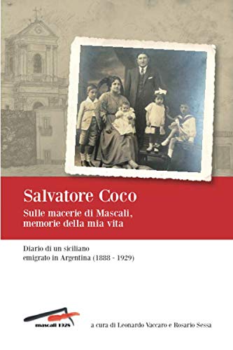 Sulle Macerie di Mascali, memorie della mia vita: Diario di un siciliano emigrato in Argentina (1888 – 1929)