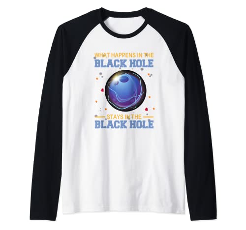 What Happens In Black And Hole Stays In Black And Hole Maglia con Maniche Raglan