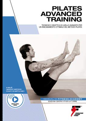 MANUALE PILATES ADVANCED TRAINING + DVD Tecnica E Didattica Di Livello Avanzato Per Il Metodo Pilates