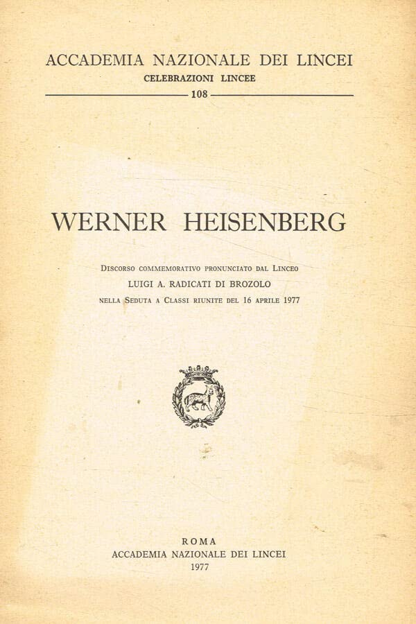 Werner heisenberg. Discorso commemorativo nella seduta a classi riunite del 16 aprile 1977.