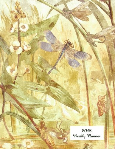 2018 Weekly Planner: 8.5' x 11' Monthly Daily Planner Calendar Schedule Organizer Floral Nature Dragonfly Theme Volume 3