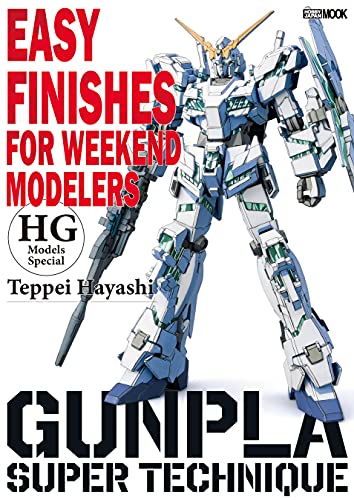 Gunpla Super Technique - Easy Finishes for Weekend Modelers HG Models Special (GUNPLA SUPER TECHNIQUE FOR WEEKEND MODELERS Book 2) (English Edition)