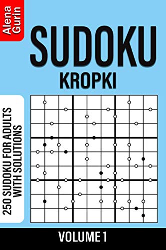 Sudoku Kropki volume 1: 250 Sudoku for Adults with Solutions