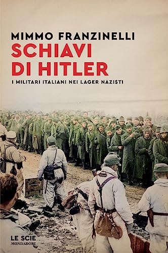 Schiavi di Hitler. I militari italiani nei lager nazisti