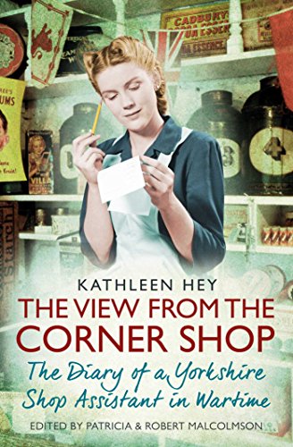 The View From the Corner Shop: The Diary of a Yorkshire Shop Assistant in Wartime (English Edition)