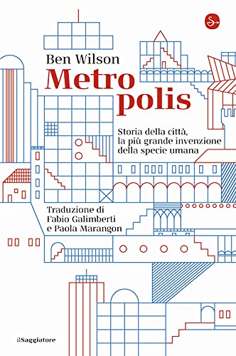 Metropolis. Storia della città, la più grande invenzione della specie umana