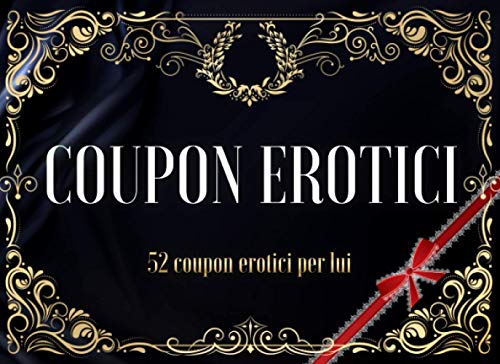 Coupon erotici: Coupon erotici sexy per le coppie, Coupon per marito o fidanzato, Ravviva la tua camera da letto con un libro di coupon di giochi erotici per coppie, 52 coupon erotici per lui