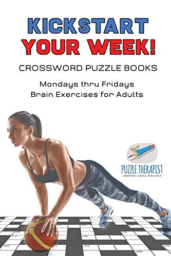 Kickstart Your Week! | Crossword Puzzle Books | Mondays thru Fridays Brain Exercises for Adults